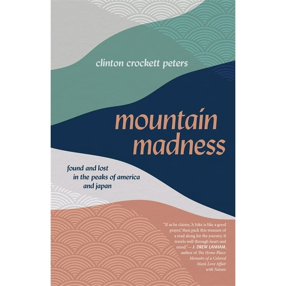 Crux: The Georgia Literary Nonfiction Mountain Madness: Found and Lost in the Peaks of America and Japan, (Paperback)