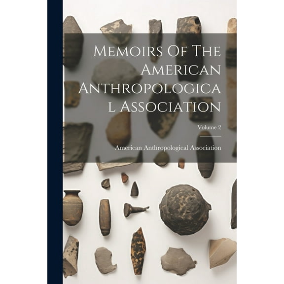 Memoirs Of The American Anthropological Association; Volume 2