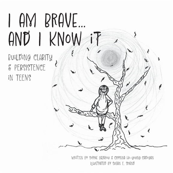 I am Brave... and I Know it: Building CLARITY & PERSISTENCE in TEENS, (Paperback)