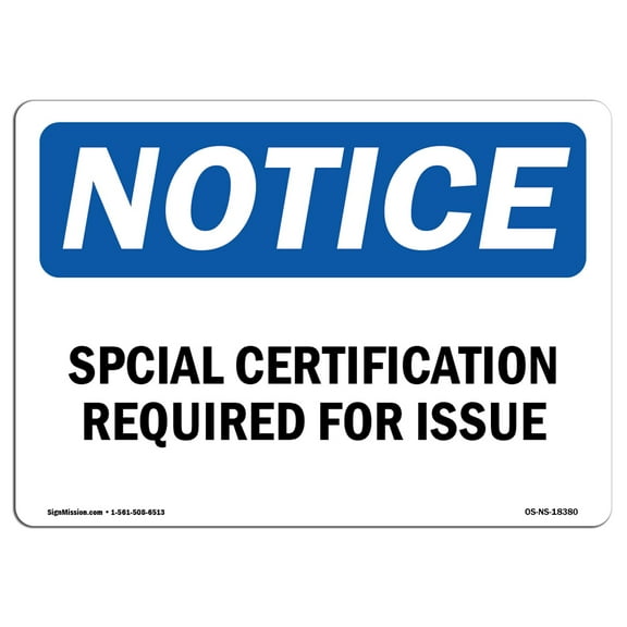 OSHA Notice Sign - Special Certification Required For Issue | Decal | Protect Your Business, Construction Site | Made in the USA