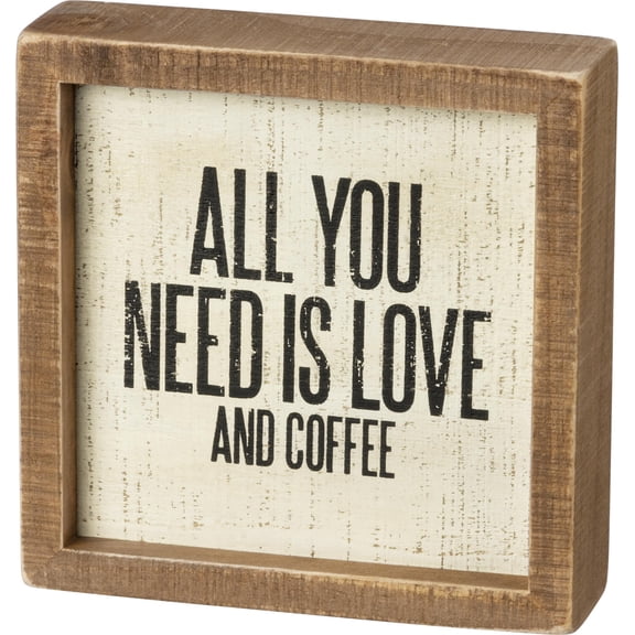 Primitives by Kathy Inset Box Sign - All You Need is Love and Coffee