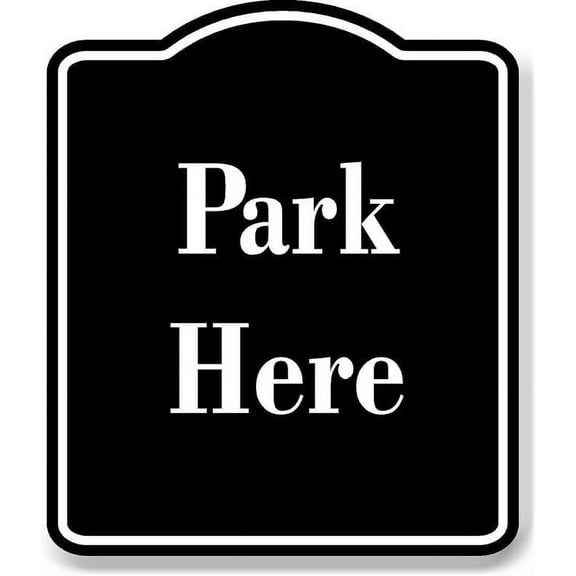 Park Here BLACK Aluminum Composite Sign