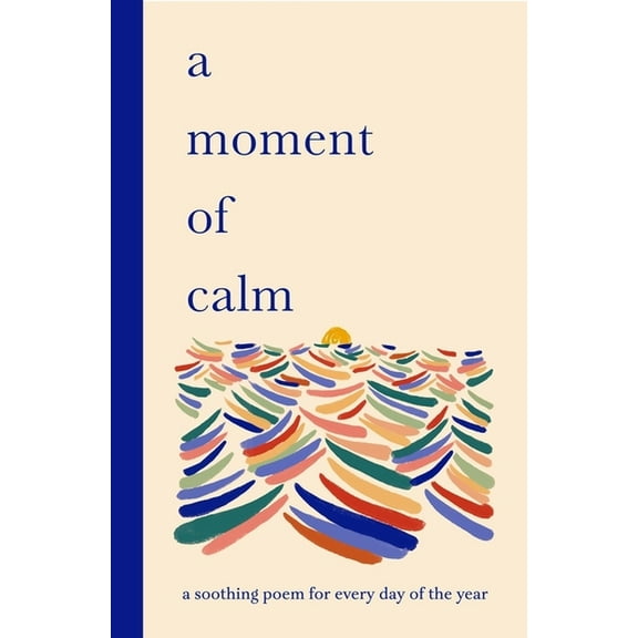 A Moment of Calm: A Soothing Poem for Every Day of the Year, (Hardcover)