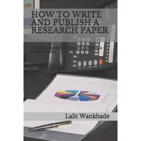 Pre-Owned How to Write and Publish a Research Paper: A Complete Guide to Writing and Publishing a Research (Paperback) by Lalit Wankhade