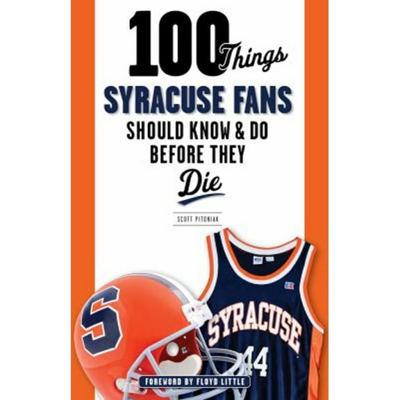 Pre-Owned 100 Things Syracuse Fans Should Know & Do Before They Die (Paperback) 1600789889 9781600789885