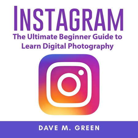 Instagram: The Ultimate Guide for Using Instagram Marketing to Gain Millions of Followers and Generate Profits - (Best Way To Use Instagram For Business)