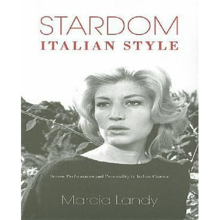 Stardom, Italian Style: Screen Performance and Personality in Italian ...