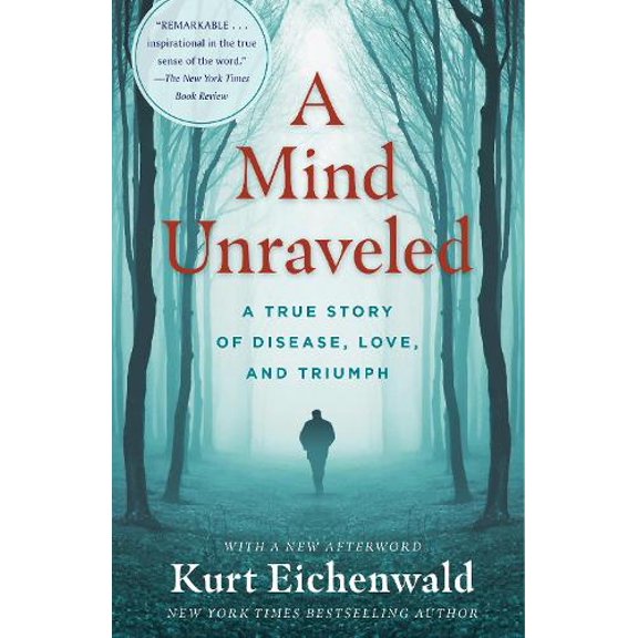 Pre-Owned A Mind Unraveled: A True Story of Disease, Love, and Triumph (Paperback) by Kurt Eichenwald
