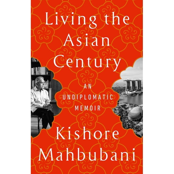 Living the Asian Century: An Undiplomatic Memoir, (Paperback)