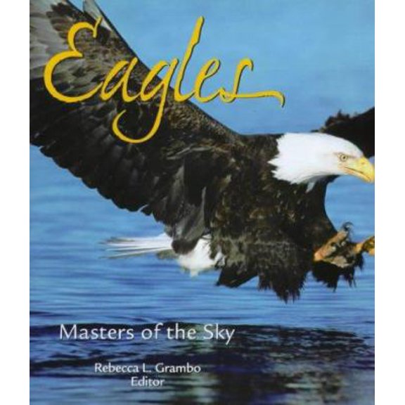 Pre-Owned Eagles Masters of the Sky (Hardcover) 1853109827 9781853109829