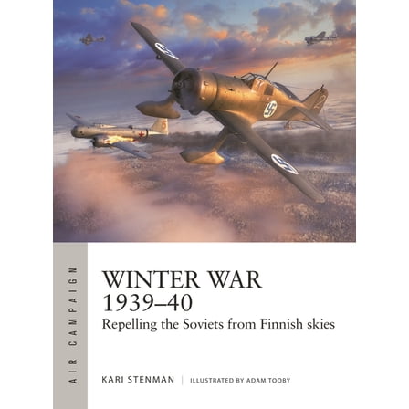 Air Campaign Winter War 1939-40: Repelling the Soviets from Finnish Skies, Book 61, (Paperback)
