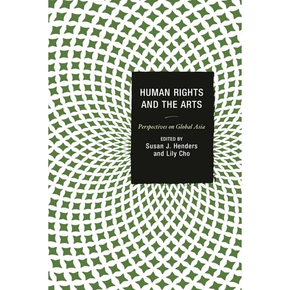 Global Encounters: Studies in Comparativ Human Rights and the Arts: Perspectives on Global Asia, (Hardcover)