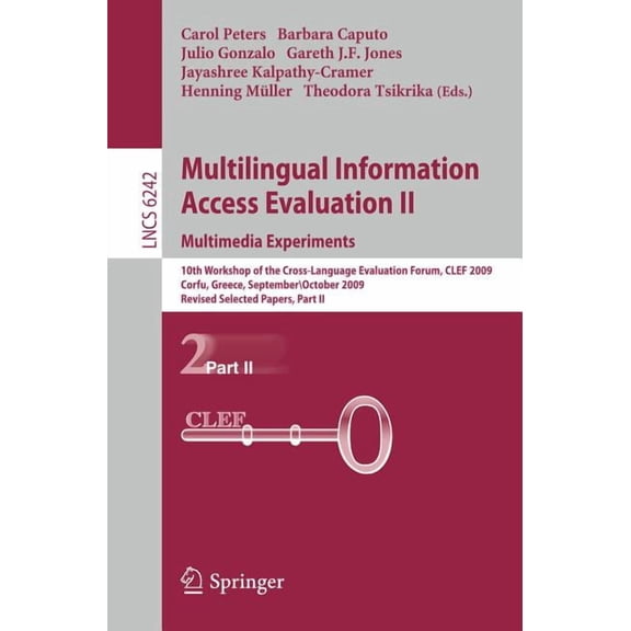 Multilingual Information Access Evaluation II: Multimedia Experiments: 10th Workshop of the Cross-Language Evaluation Fo, (Paperback)