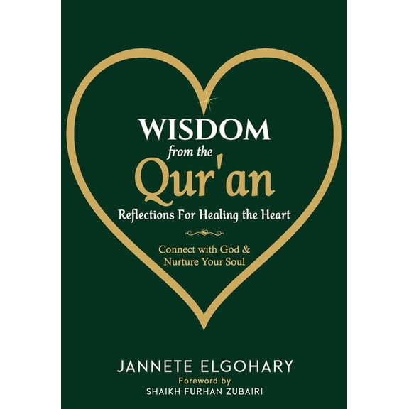Wisdom from the Qur'an: Wisdom from the Qur'an : Reflections For Healing the Heart (Series #1) (Paperback)