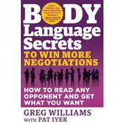 Body Language Secrets to Win More Negotiations: How to Read Any Opponent and Get What You Want, Used [Paperback]