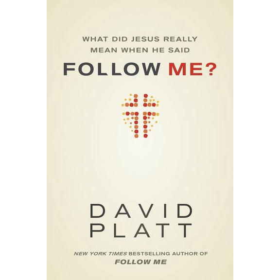 What Did Jesus Really Mean When He Said Follow Me? David Platt (Paperback)