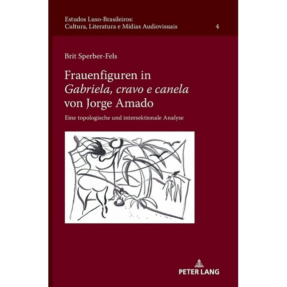 Estudos Luso-Brasileiros: Cultura, Liter Frauenfiguren in "Gabriela, cravo e canela" von Jorge Amado: Eine topologische und intersektionale Analyse, Book 6, (Hardcover)