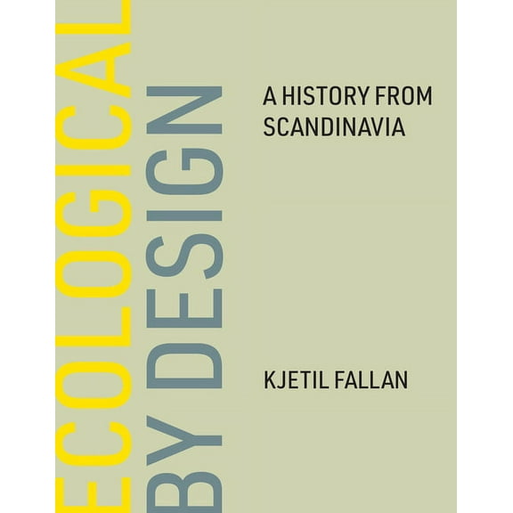 Ecological by Design: A History from Scandinavia, (Hardcover)