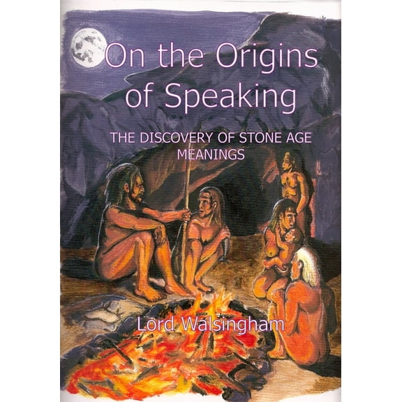 On the Origins of Speaking: The Discovery of Stone Age Meanings (Paperback)