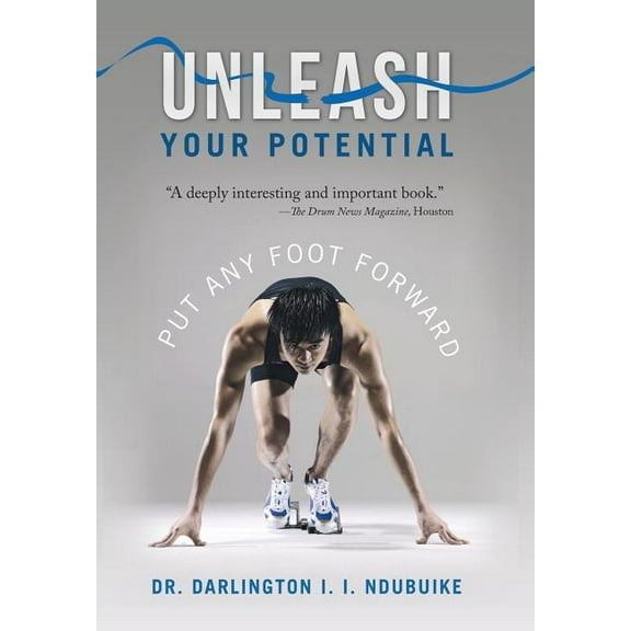 Unleash Your Potential: Put Any Foot Forward (Hardcover)