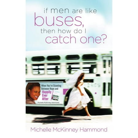 If Men Are Like Buses, Then How Do I Catch One?