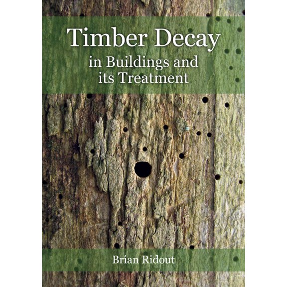 Timber Decay in Buildings and Its Treatment, (Paperback)