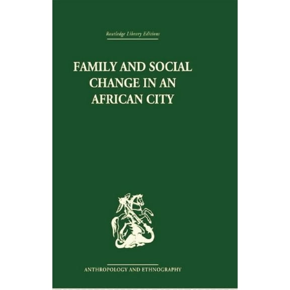 Family and Social Change in an African City: A Study of Rehousing in Lagos, (Paperback)