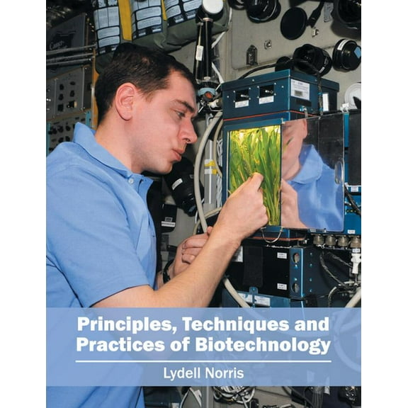 Principles, Techniques and Practices of Biotechnology, (Hardcover)