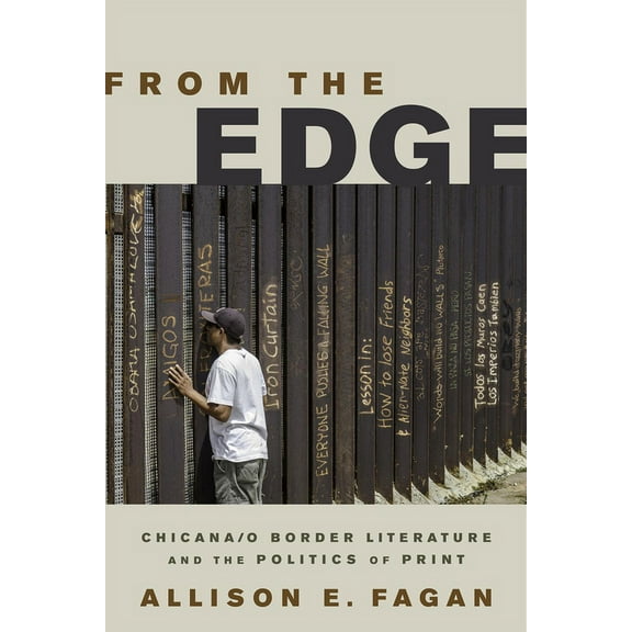 Latinidad: Transnational Cultures in the From the Edge: Chicana/o Border Literature and the Politics of Print, (Hardcover)