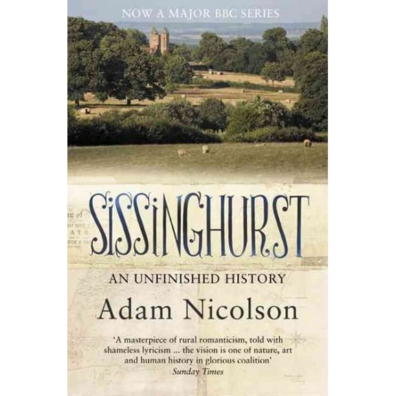 Sissinghurst: An Unfinished History (Paperback) by Adam Nicolson