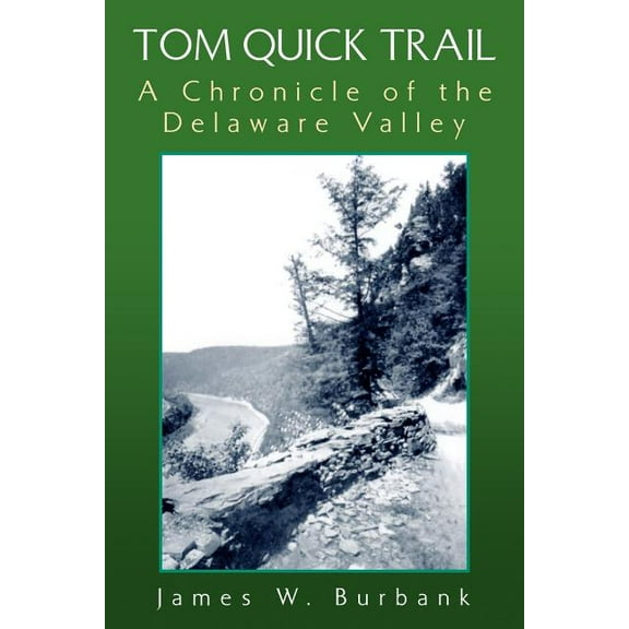 Tom Quick Trail : A Chronicle of the Delaware Valley