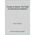 thumbnail image 1 of Pre-Owned Trouble on Board: The Plight of International Seafarers (Paperback) 0875461816 9780875461816, 1 of 1