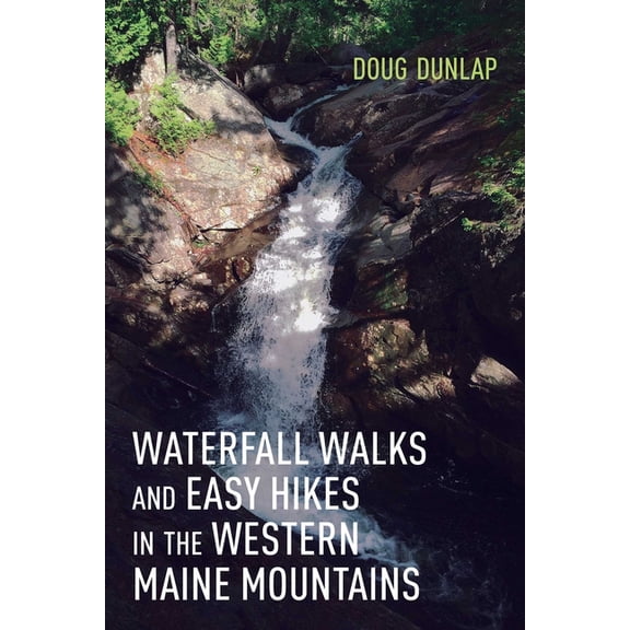 Waterfall Walks and Easy Hikes in the Western Maine Mountains, (Paperback)
