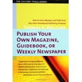 thumbnail image 1 of Publish Your Own Magazine, Guide Book, or Weekly Newspaper: How to Start, Manage, and Profit from a Homebased Publishing Company (Culture Tools), 1 of 1