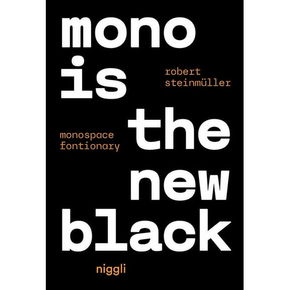 Mono Is the New Black: Monospace Fontionary (Hardcover)