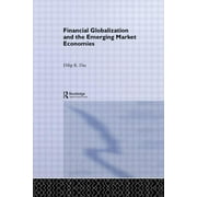 Routledge Studies in the Modern World Economy: Financial Globalization and the Emerging Market Economy (Paperback)