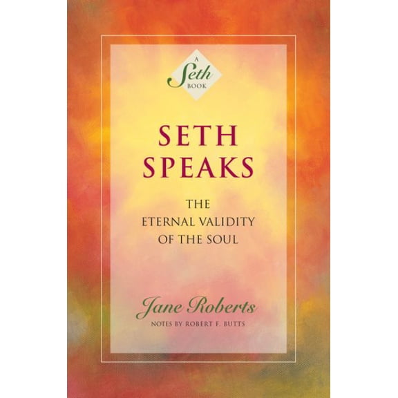 Pre-Owned Seth Speaks: The Eternal Validity of the Soul (Paperback) 1878424076 9781878424075