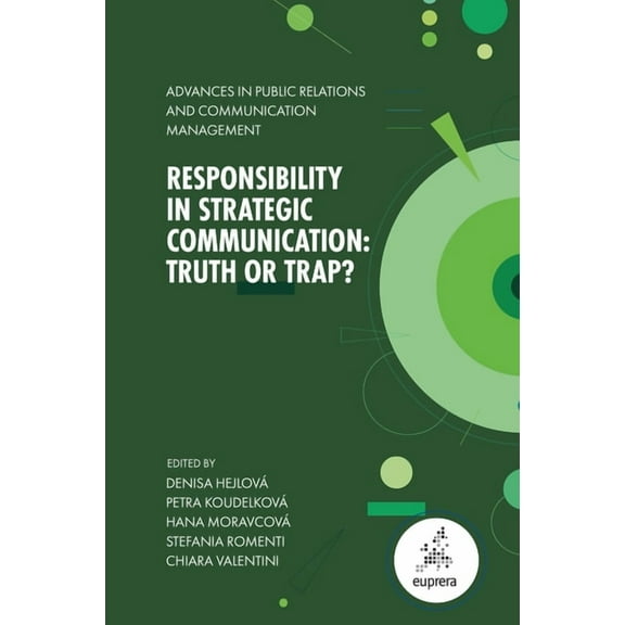 Advances in Public Relations and Communi Responsibility in Strategic Communication: Truth or Trap?, Book 8, (Hardcover)