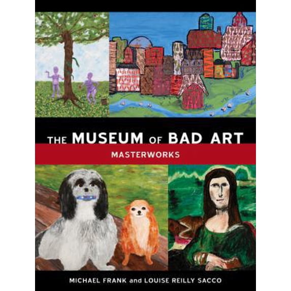 Pre-Owned The Museum of Bad Art: Masterworks (Hardcover) 1580089119 9781580089111