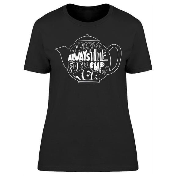 Teapot Sketch, Always Time Tea T-Shirt Women -Image by Shutterstock, Female XX-Large