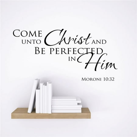 Do It Yourself Wall Decal Sticker Come Unto Christ & Be Perfected In Him Moroni 1032 Latter Day Saints Quote Design Decor Mural 16×24