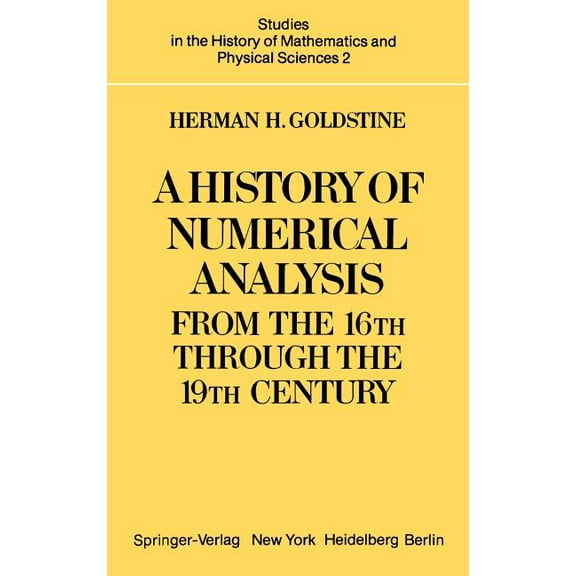 Studies in the History of Mathematics an A History of Numerical Analysis from the 16th Through the 19th Century, Book 2, (Hardcover)