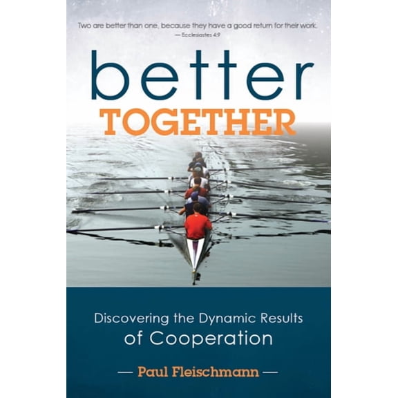 Better Together : Discovering the Dynamic Results of Cooperation (Paperback)