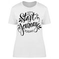 thumbnail image 1 of Lets Start The Journey Today T-Shirt Women -Image by Shutterstock, Female 3X-Large, 1 of 2