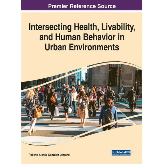 Intersecting Health, Livability, and Human Behavior in Urban Environments, (Hardcover)