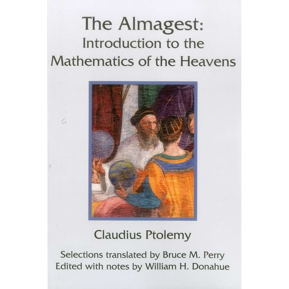 The Almagest: Introduction to the Mathematics of the Heavens, (Paperback)