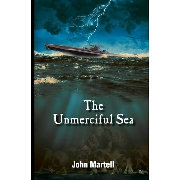 The Unmerciful Sea (Paperback) by John Martell