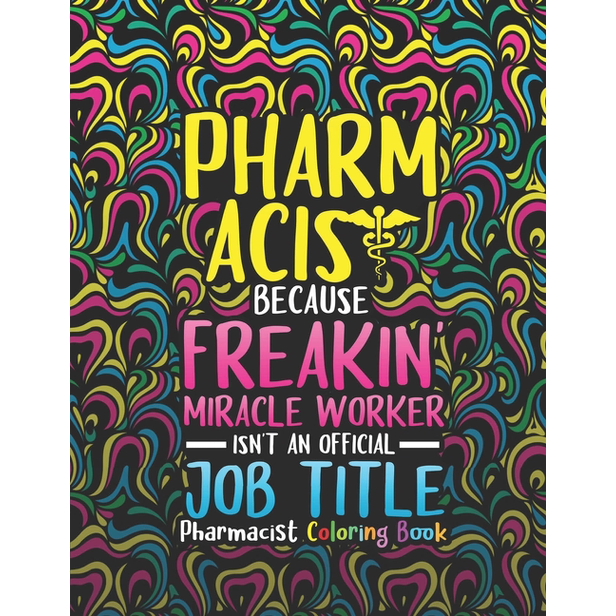 Pharmacist Coloring Book: A Pharmacy Coloring Book for Adults A Snarky & Humorous Adult Coloring Book for Pharmacist, (Paperback)