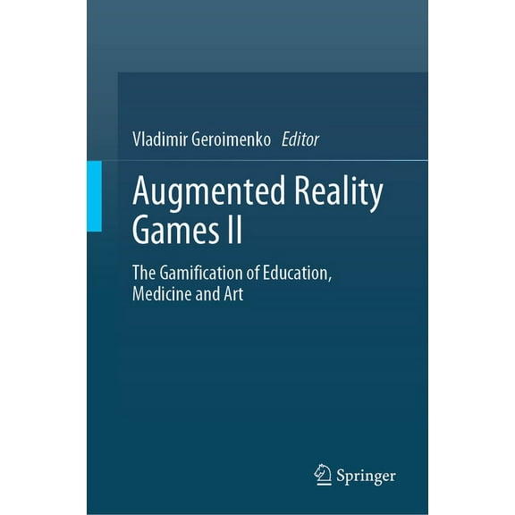 Augmented Reality Games II: The Gamification of Education, Medicine and Art, (Hardcover)