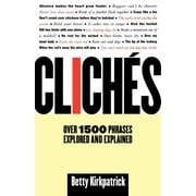 Cliches: Over 1500 Phrases Explored and Explained, Used [Paperback]